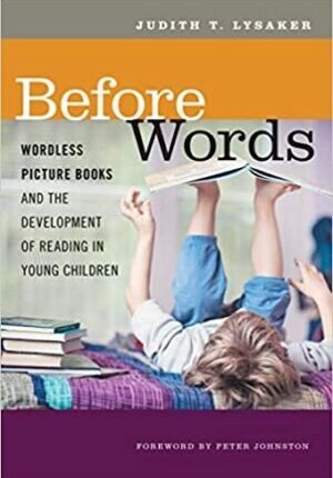Before Words: Wordless Picture Books and the Development of Reading in Young Children